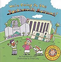 WE'RE GOING TO THE JACKSONVILLE MUSEUMS! B001EQPN6U Book Cover