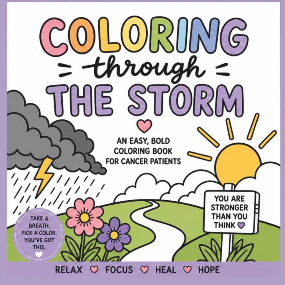 Coloring through the storm: Coloring book for Cancer Patients