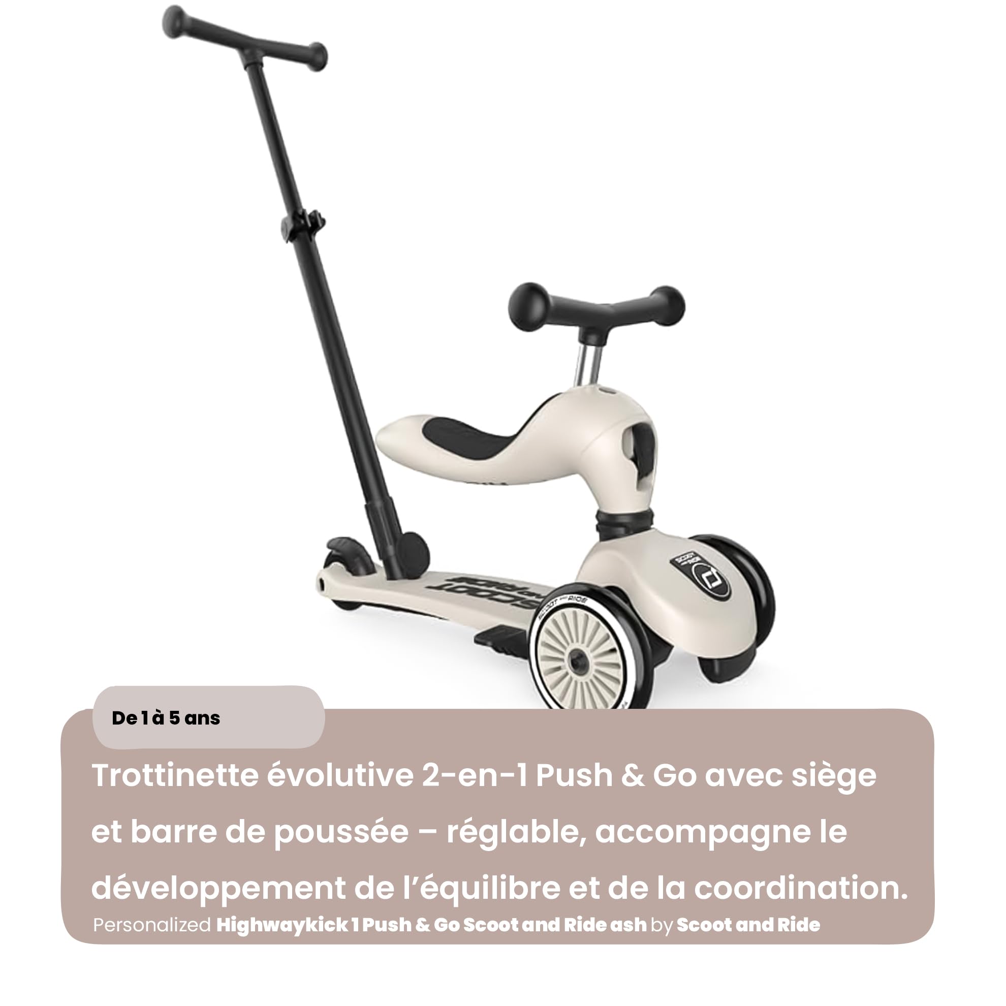 Scoot and Ride Highwaykick 1 Push & Go Cendre - 2-en-1 avec siège & Barre de poussée - Hauteur réglable - pour Enfants de 1 à 5 Ans - personnalisé avec prénom