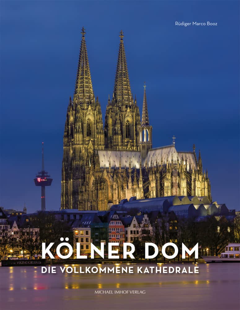 Kölner Dom: Die vollkommene Kathedrale