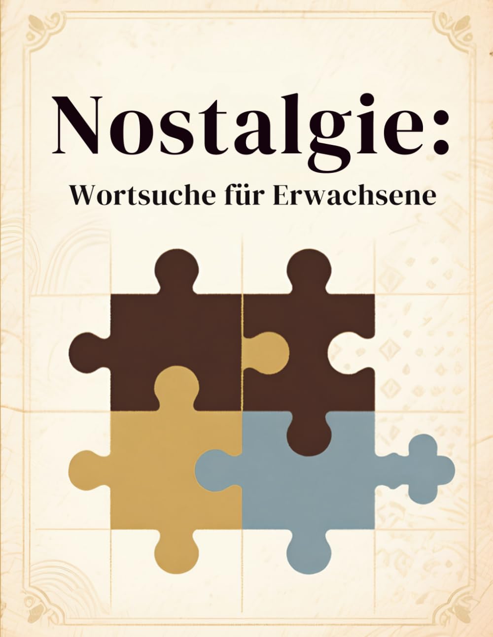 Nostalgie: Wortsuche für Erwachsene: Ruhige Rätsel, entspannende Denksportaufgaben und nostalgische Wortsuche für Spaß und Konzentration
