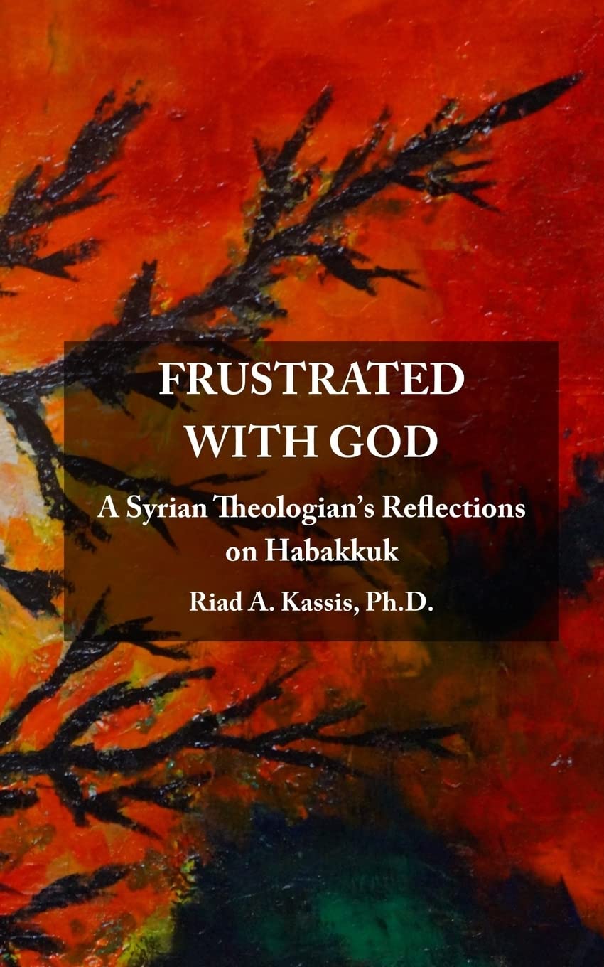 Frustrated with God: A Syrian Theologian's Reflections on Habakkuk