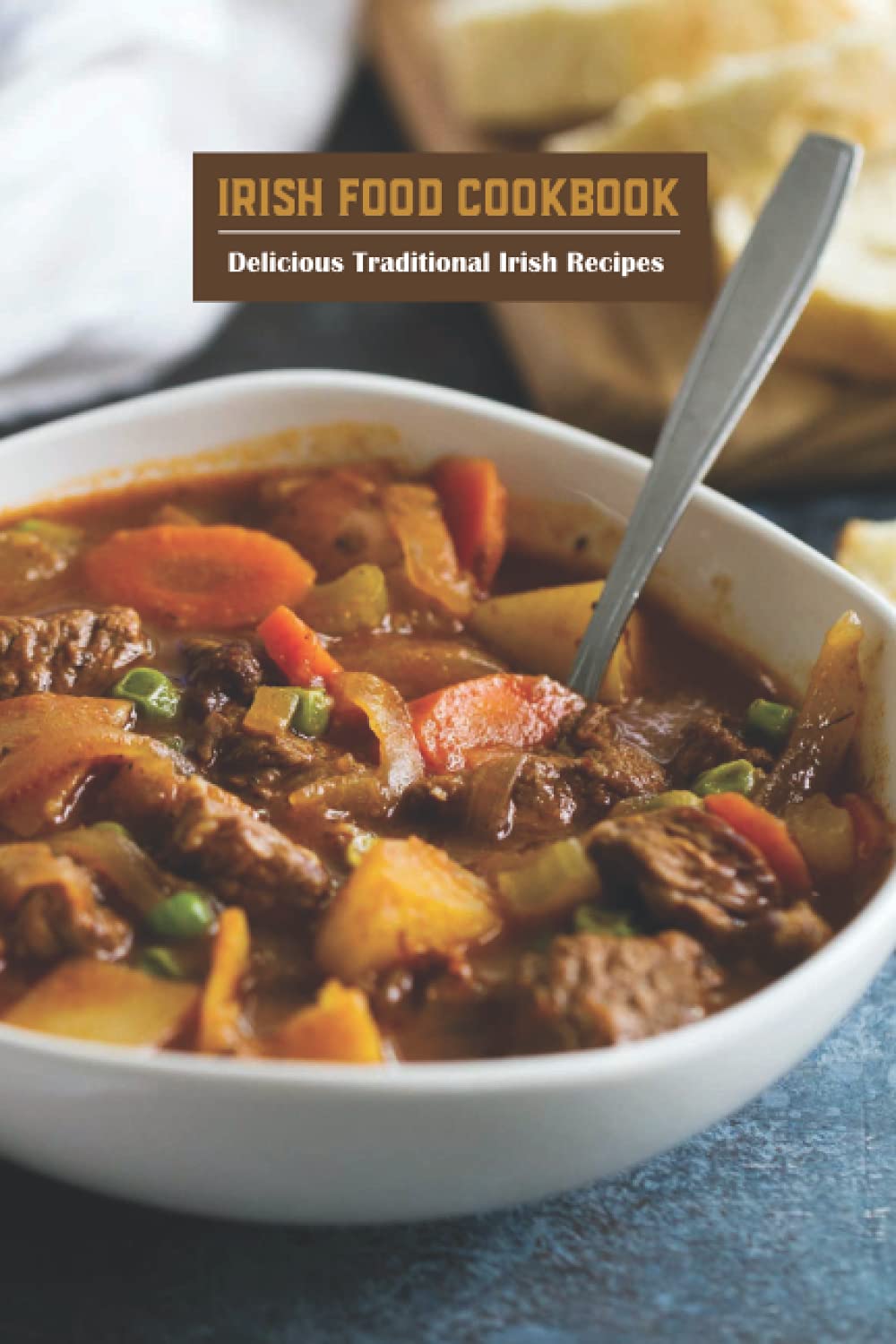 Irish Food Cookbook: Delicious Traditional Irish Recipes: Irish Cuisine