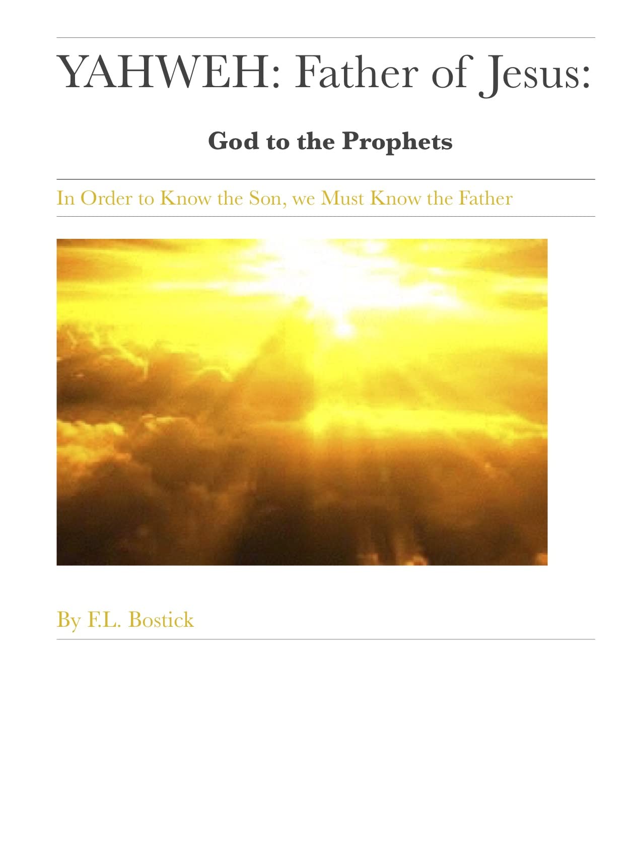 Yahweh: Father of Jesus: God to the Prophets: In Order To Know the Son, We Must Know the Father (The Kingdom of 3rd heaven: Its Policies, Prophecies and Enemy)