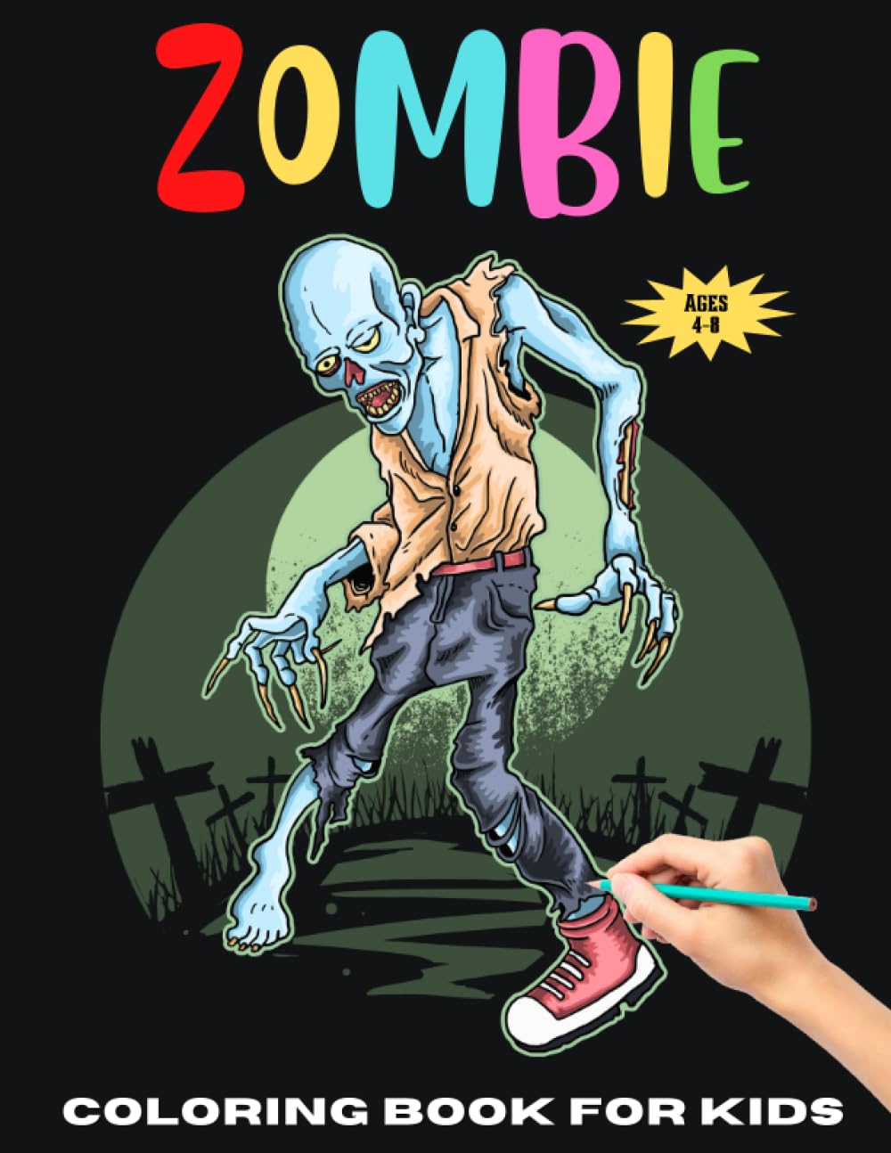 ZOMBIE COLORING BOOK FOR KIDS AGES 4-8: Amazing zombie Coloring page for kids | Perfect zombie Designs great Gift for Boys and Girls And Kids Who Love ... to color & high Quality Images For All Ages.