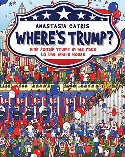  Where's Trump?: Find Donald Trump in his race to the White House (English Edition) Livre eBook France