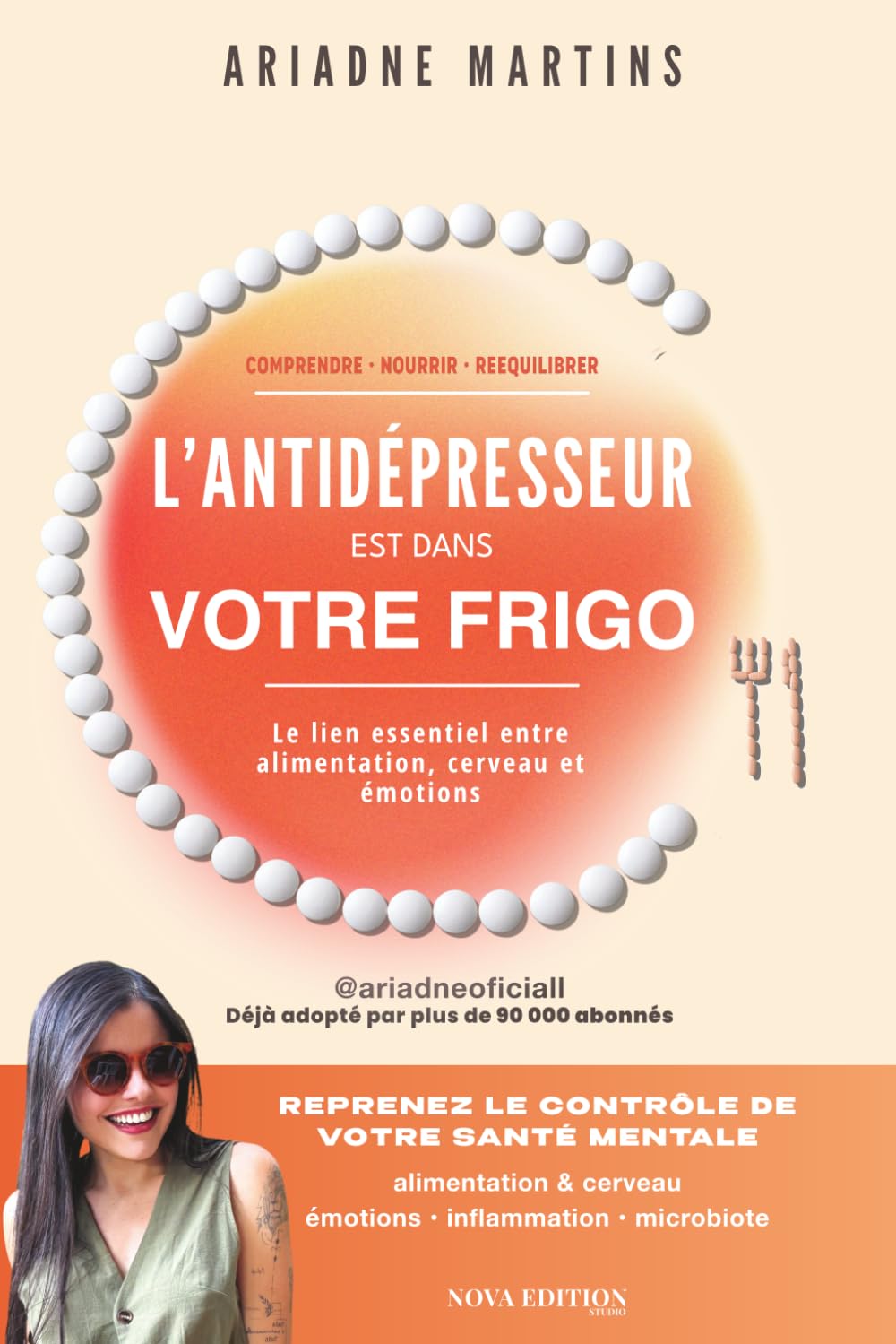 L’Antidépresseur est dans votre frigo: Alimentation, cerveau et émotions : comprendre la dépression, l’anxiété et l’inflammation pour reprendre le ... 1 (Collection Éveil de la Conscience)