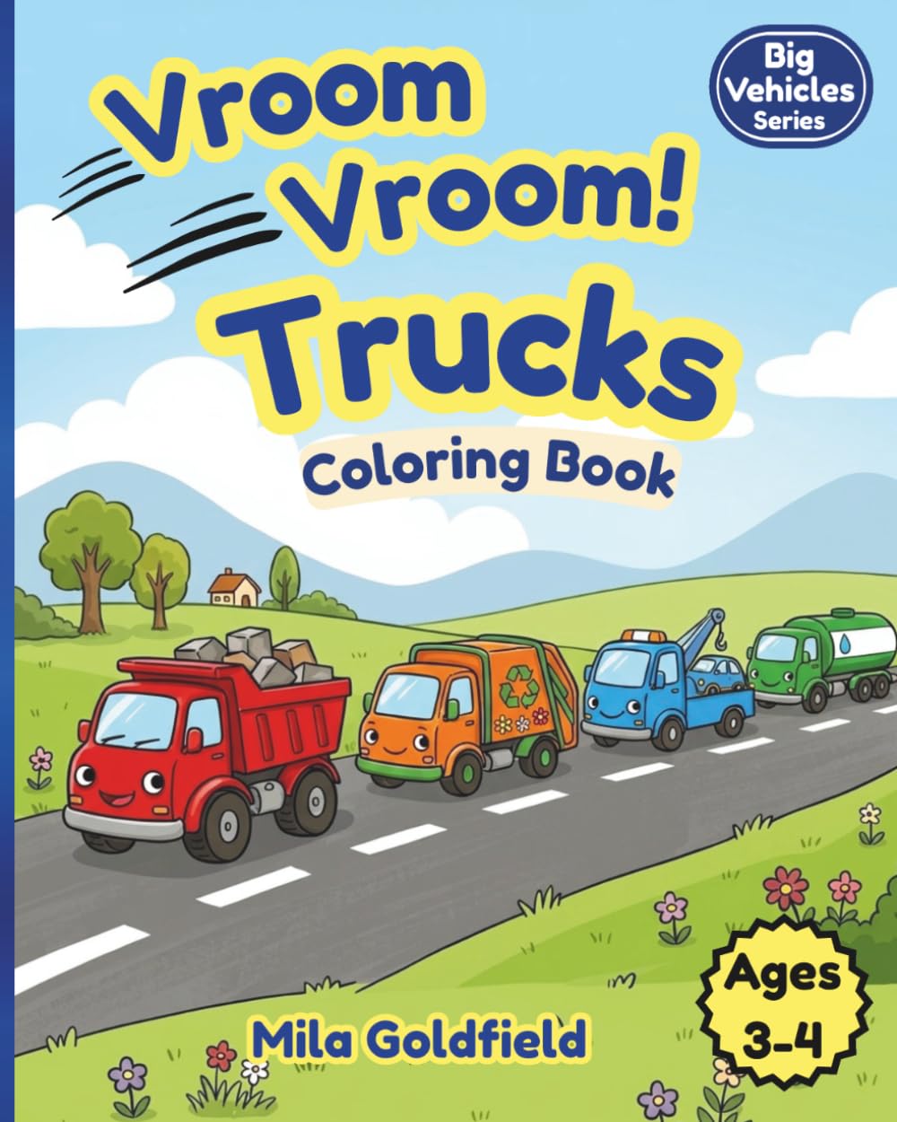 Vroom Vroom Trucks: A Toddler Coloring Book Ages 3–4 | 35 Easy & Simple Trucks for Kids Who Love Big Vehicles (Big Vehicles Coloring Series)