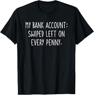 Funny My Bank Account Meme for College Student With Loans T-Shirt