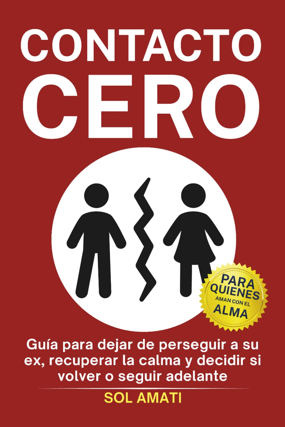 Contacto cero: Guía para dejar de perseguir a su ex, recuperar la calma y decidir si volver o seguir adelante (Recuperar a tu ex)