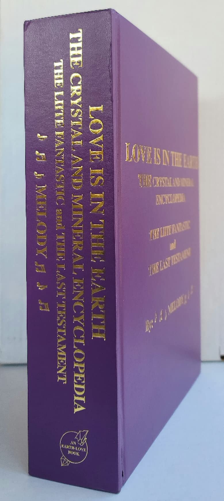 Love is in the Earth: The Crystal and Mineral Encyclopedia, The Liite Fantastic, "the Last Testament": The Lite Fantastic the Last Testament