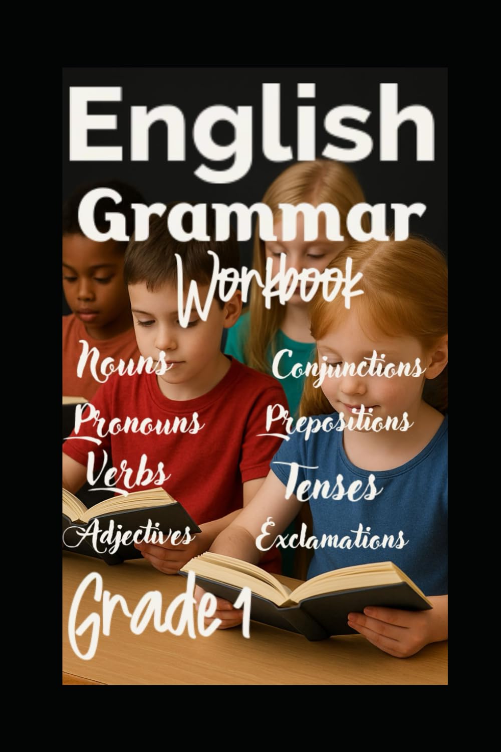 ENGLISH GRAMMAR WORKBOOK GRADE 1: Fun Lessons and Practice for Young Learners