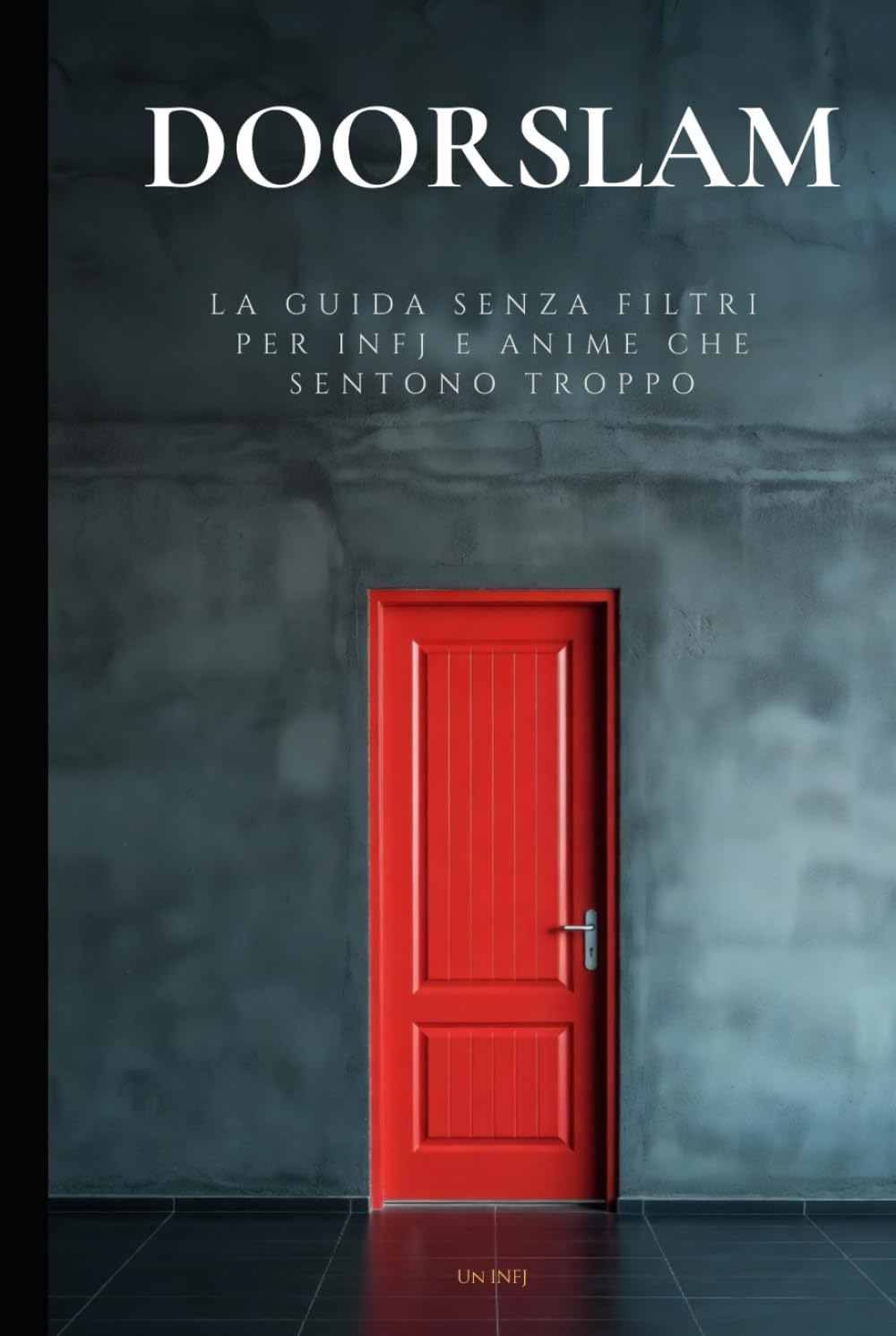 Doorslam: La guida senza filtri per INFJ e anime che sentono troppo
