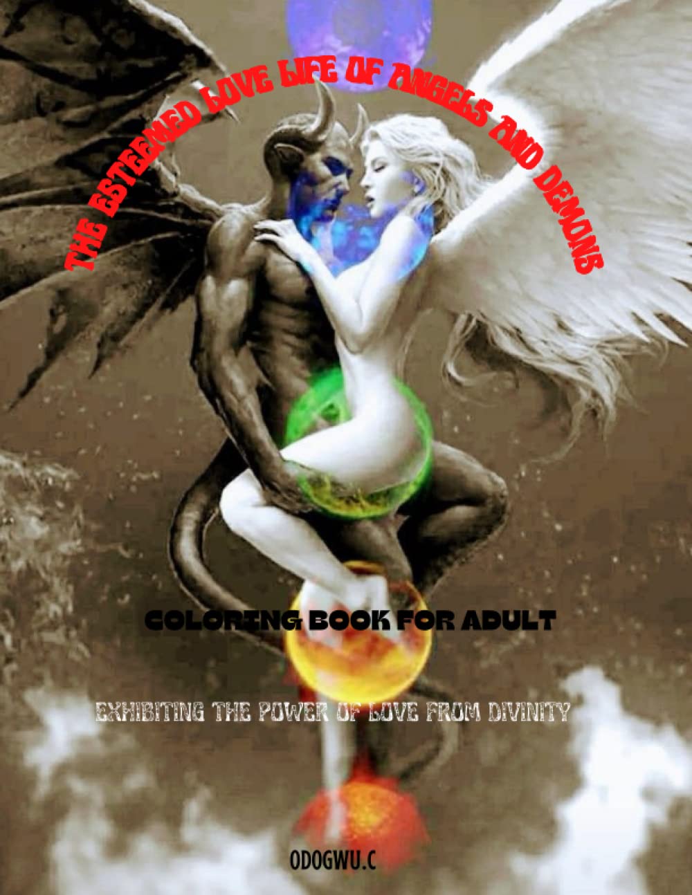 THE ESTEEMED LOVE LIFE OF ANGELS AND DEMONS COLORING BOOK: DEMONS AND ANGELS COLORING BOOK FOR RELAXATION AND STRESS RELIEF