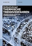  Thermische Trennverfahren: Trennung von Gas-, Dampf- und Flüssigkeitsgemischen (De Gruyter Studium)