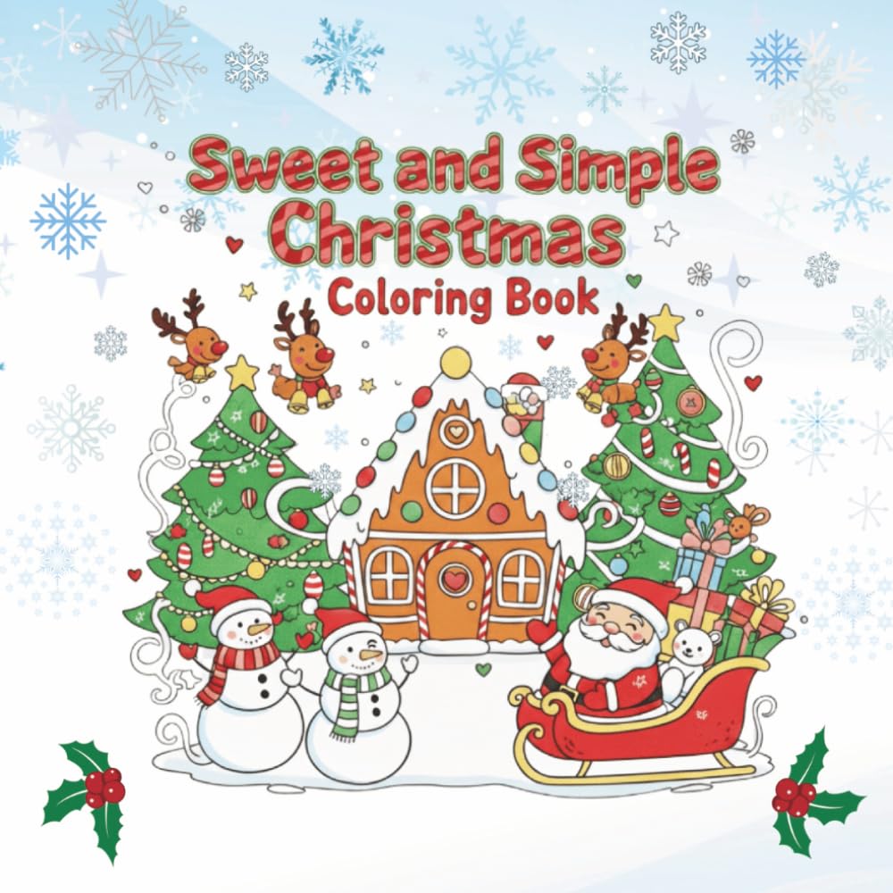 Sweet and Simple Christmas Coloring Book: Cute and Easy Christmas Coloring Pages for Toddlers, Preschoolers, Kids, Teens and Adults with 50 Bold and ... & More! Color for fun and relaxation