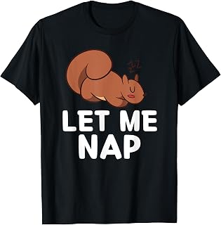 Kawaii Cute Squirrel Let Me Nap Tired Sleeping Squirrel T-Shirt