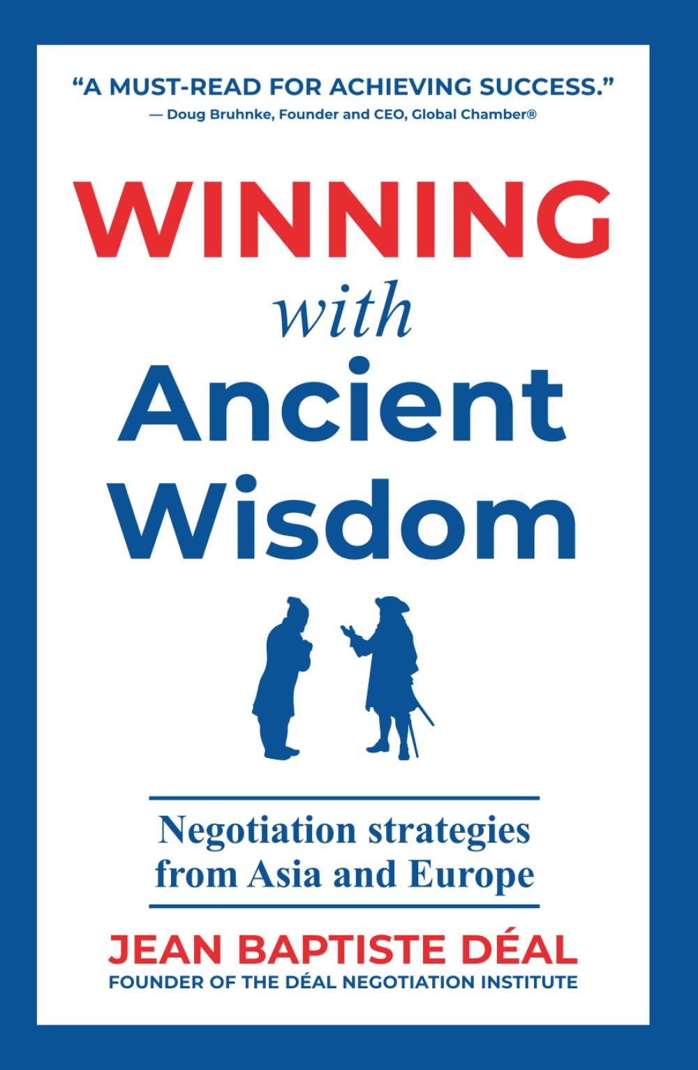 Winning With Ancient Wisdom Negotiation Strategies From Asia and Europe