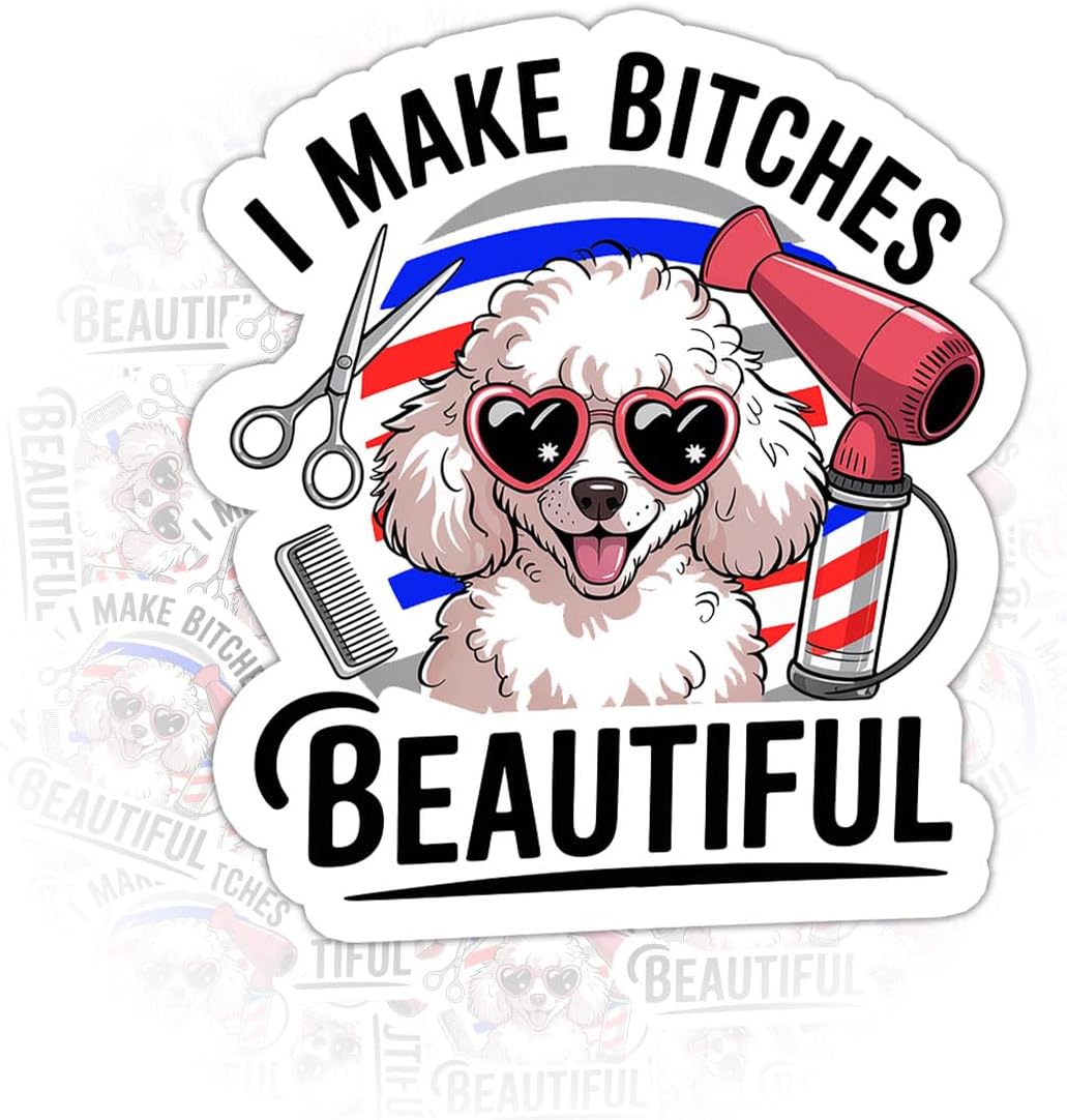 3Pcs I Make Bitches Beautiful Sticker Gifts Funny Dog Groomer Quote Stickers Cute Poodle Design for Pet Stylists and Grooming Professionals Car Decal for Laptop Water Bottle Notebook Phone Case 3"