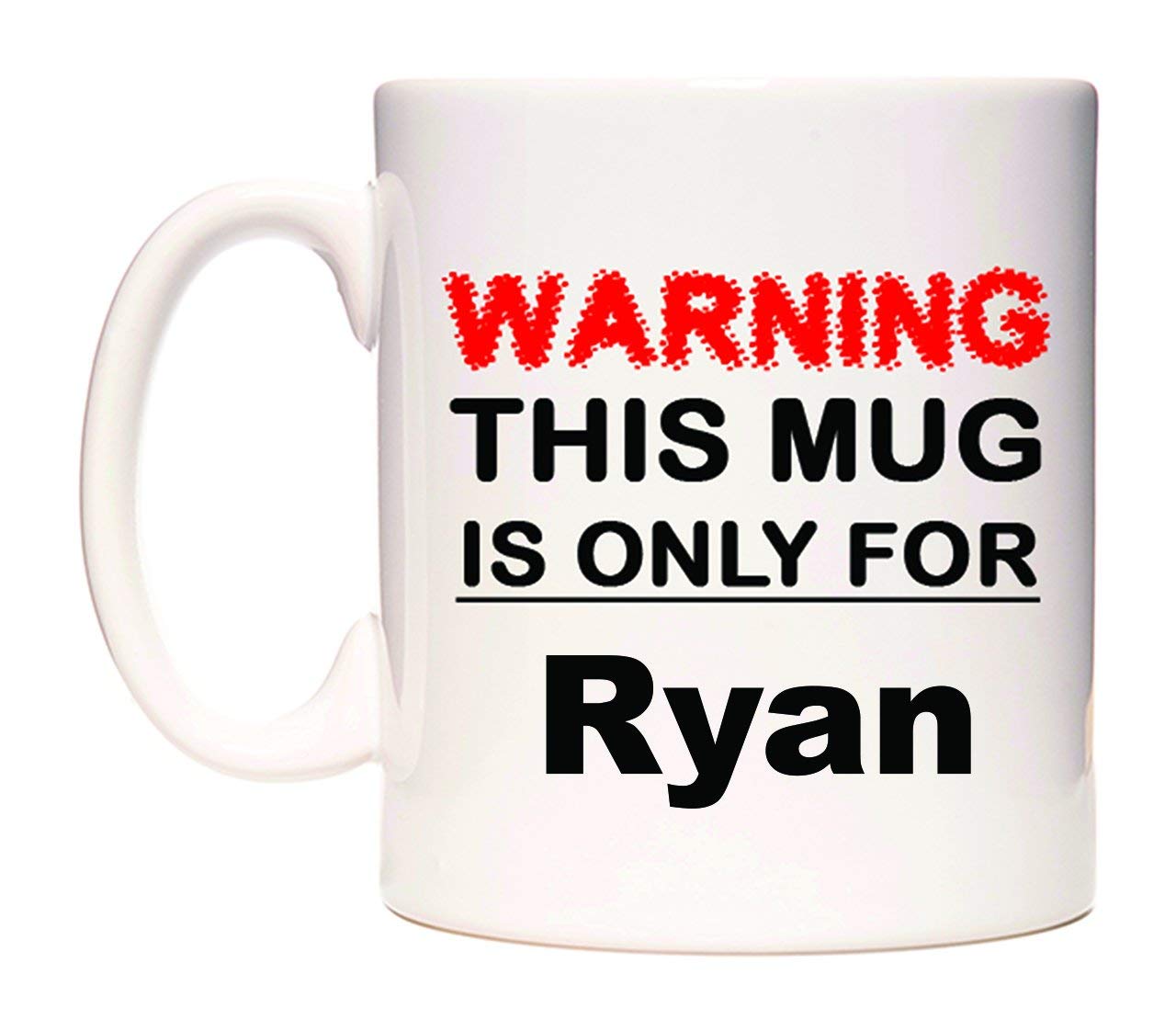 WeDoMugs Warning This Mug is ONLY for Ryan - Ceramic 11oz Coffee Tea Gift Mug Cup