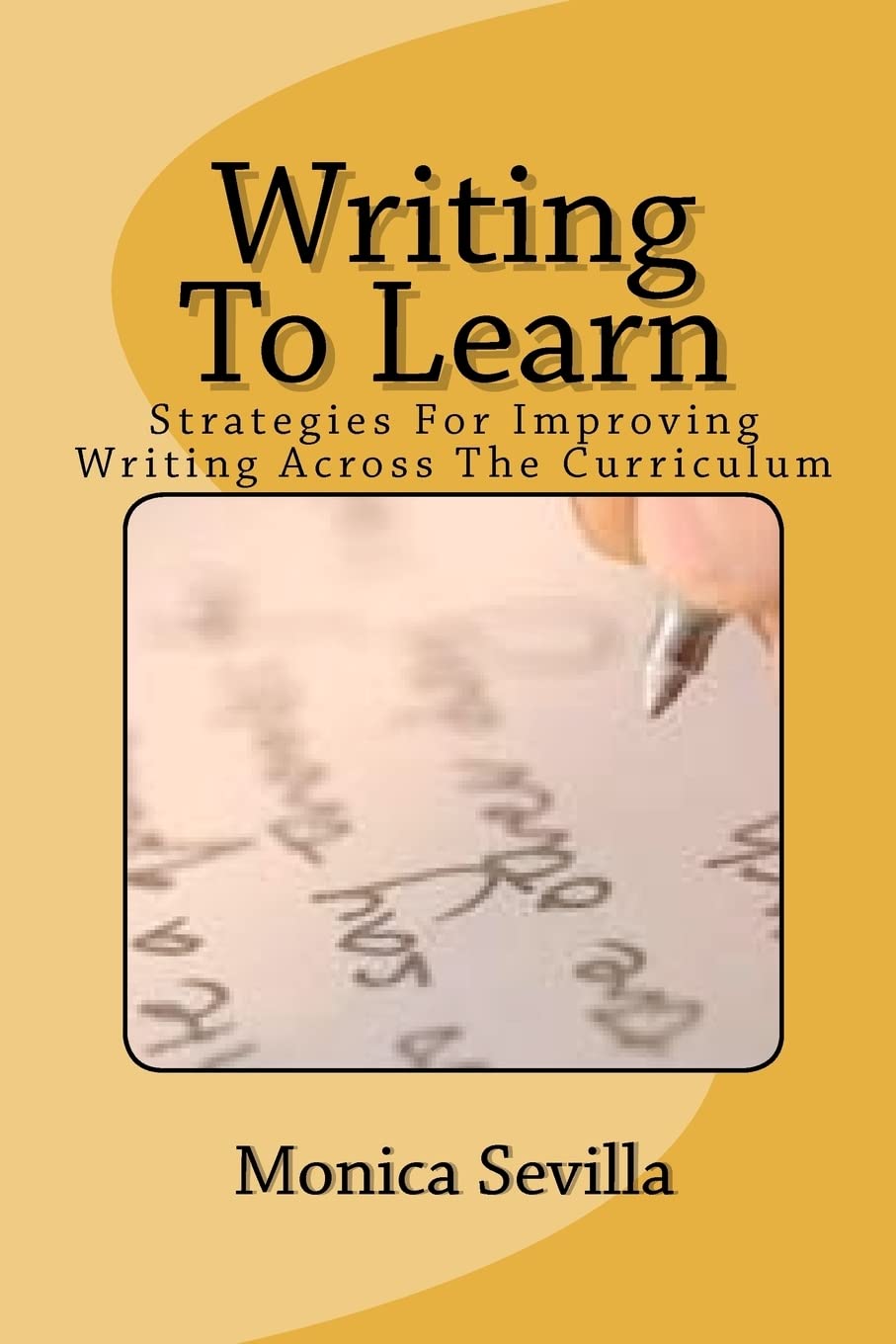Writing To Learn: Strategies For Improving Writing Across The Curriculum: Volume 1