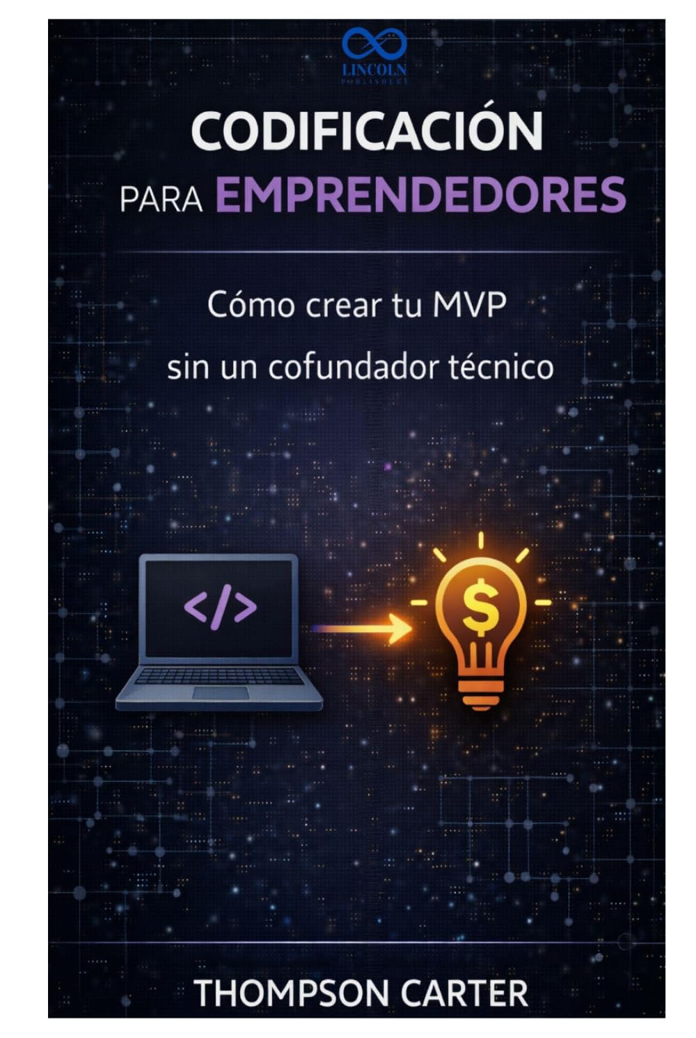 Codificación para emprendedores: Cómo crear tu MVP sin un cofundador técnico