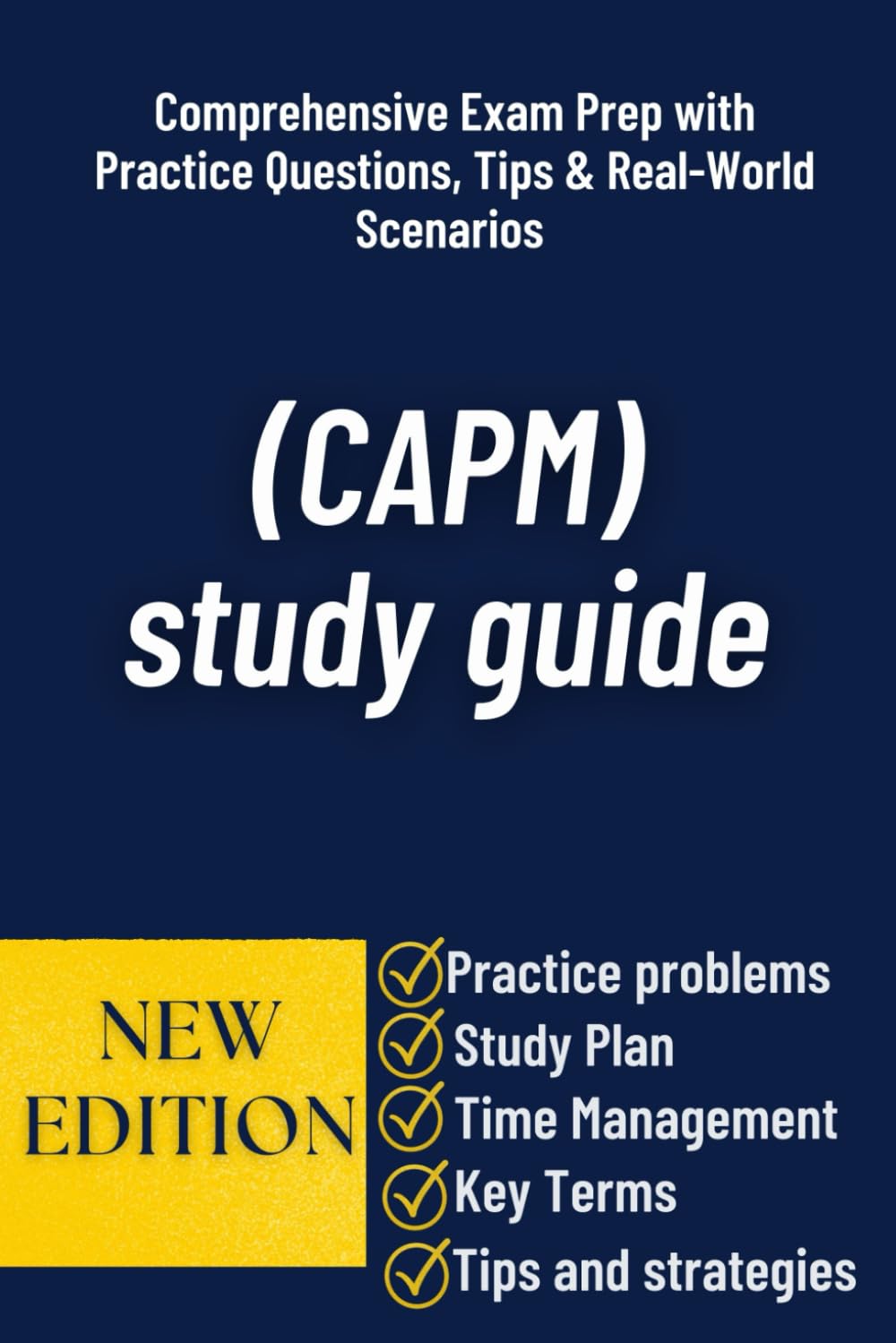 (CAPM) study guide: Comprehensive preparation for the CAPM certification examination