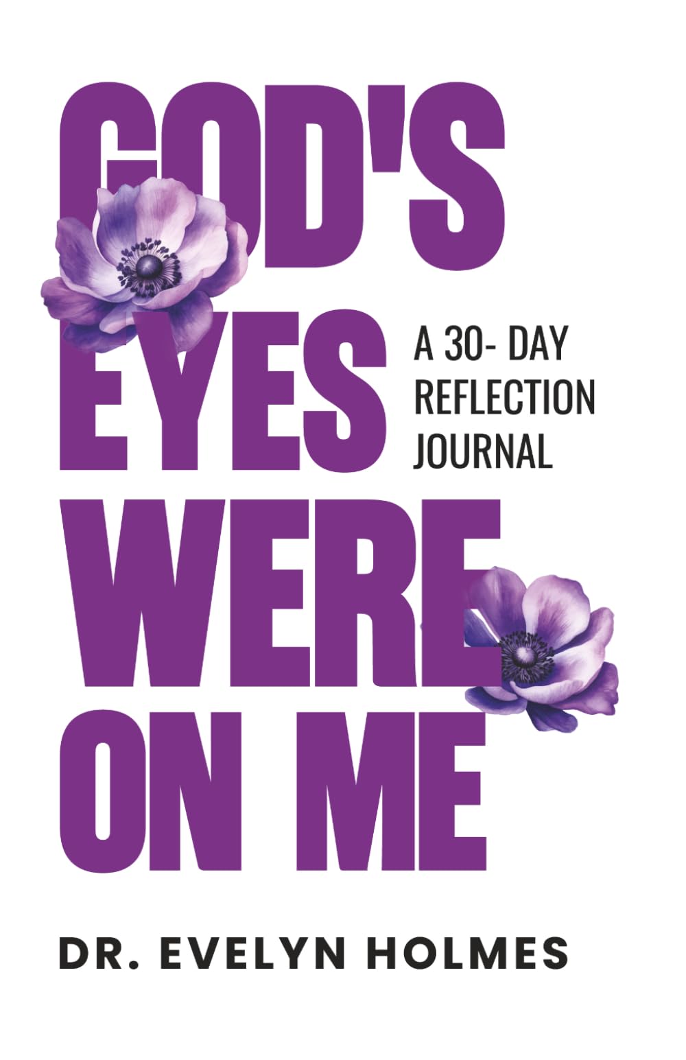 God’s Eyes Were On Me: A 30-Day Reflection Journal