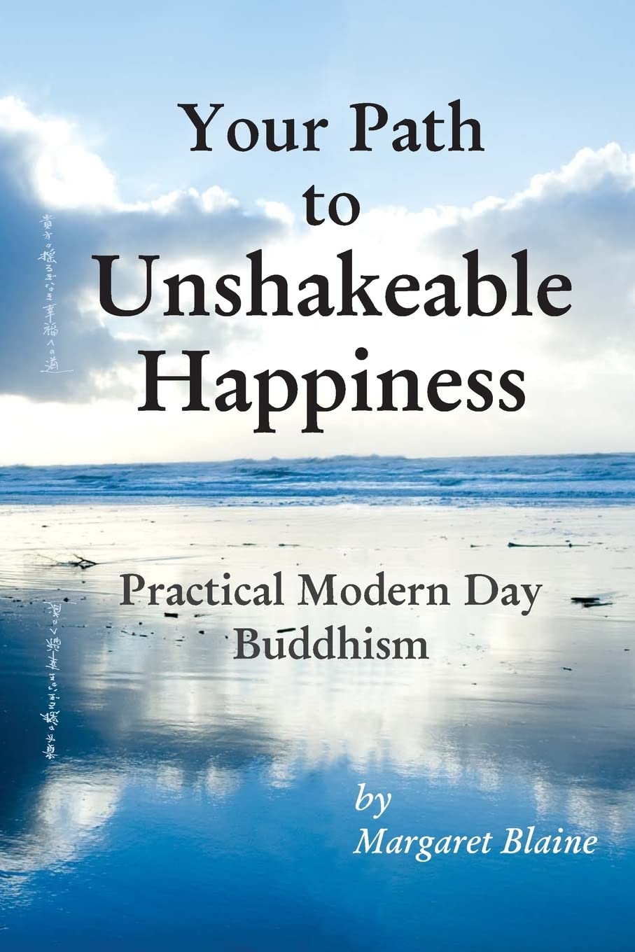 Your Path to Unshakeable Happiness: Practical Modern Day Buddhism By Margaret B