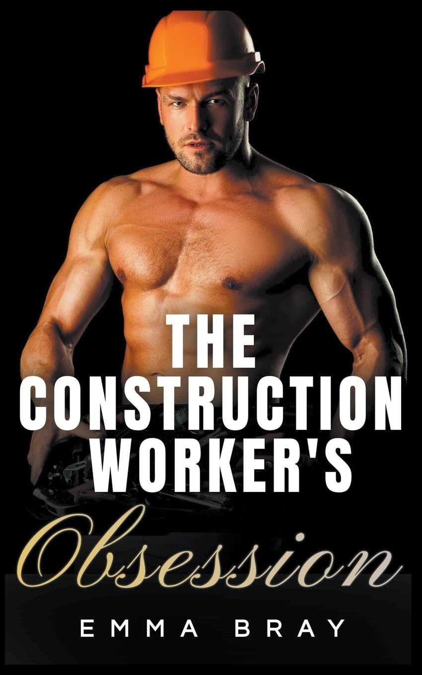 The Construction Worker's Obsession