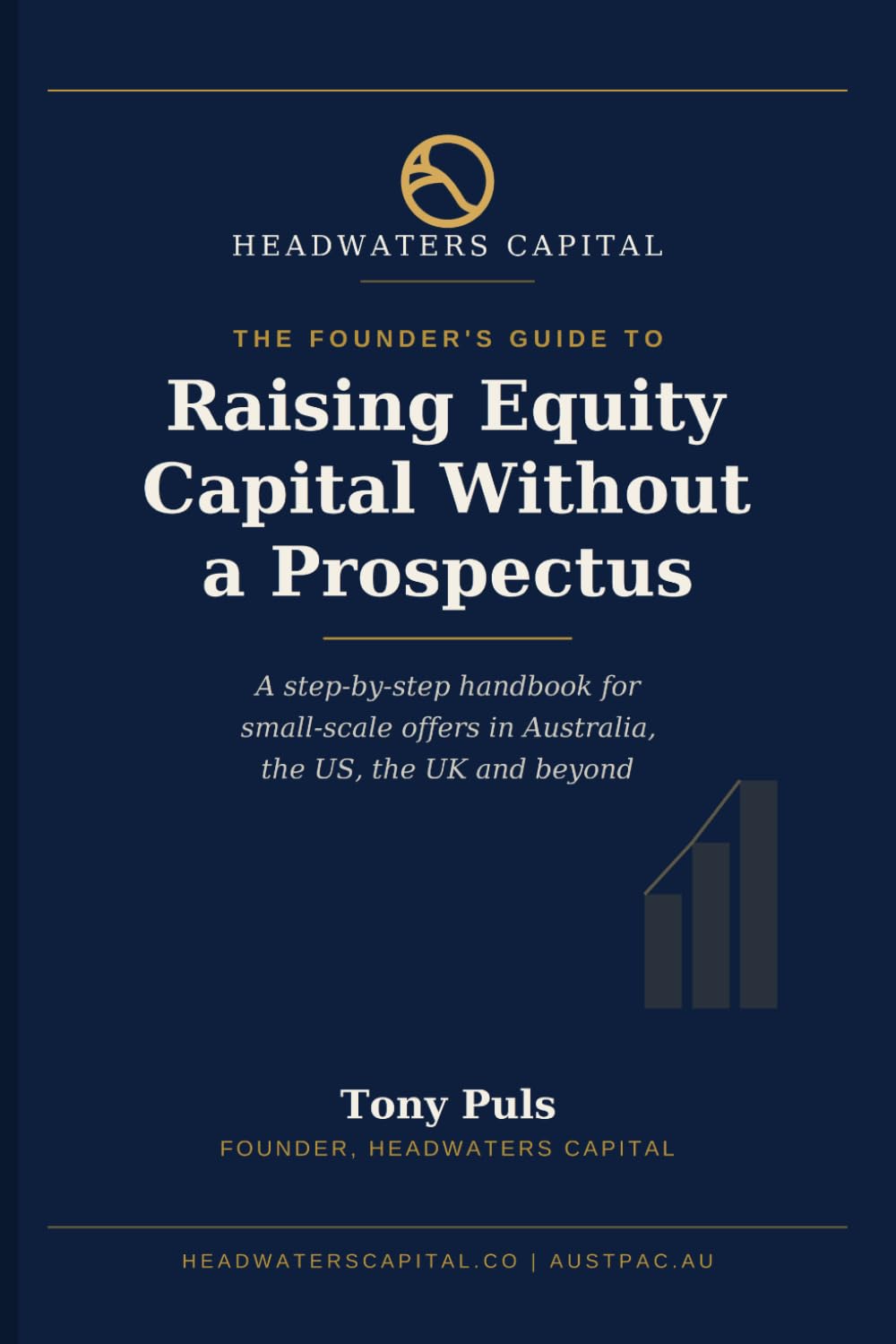 The Founder's Guide to Raising Equity Capital: A Step-by-Step Handbook for Small-Scale Offers in Australia, the US, the UK and Beyond