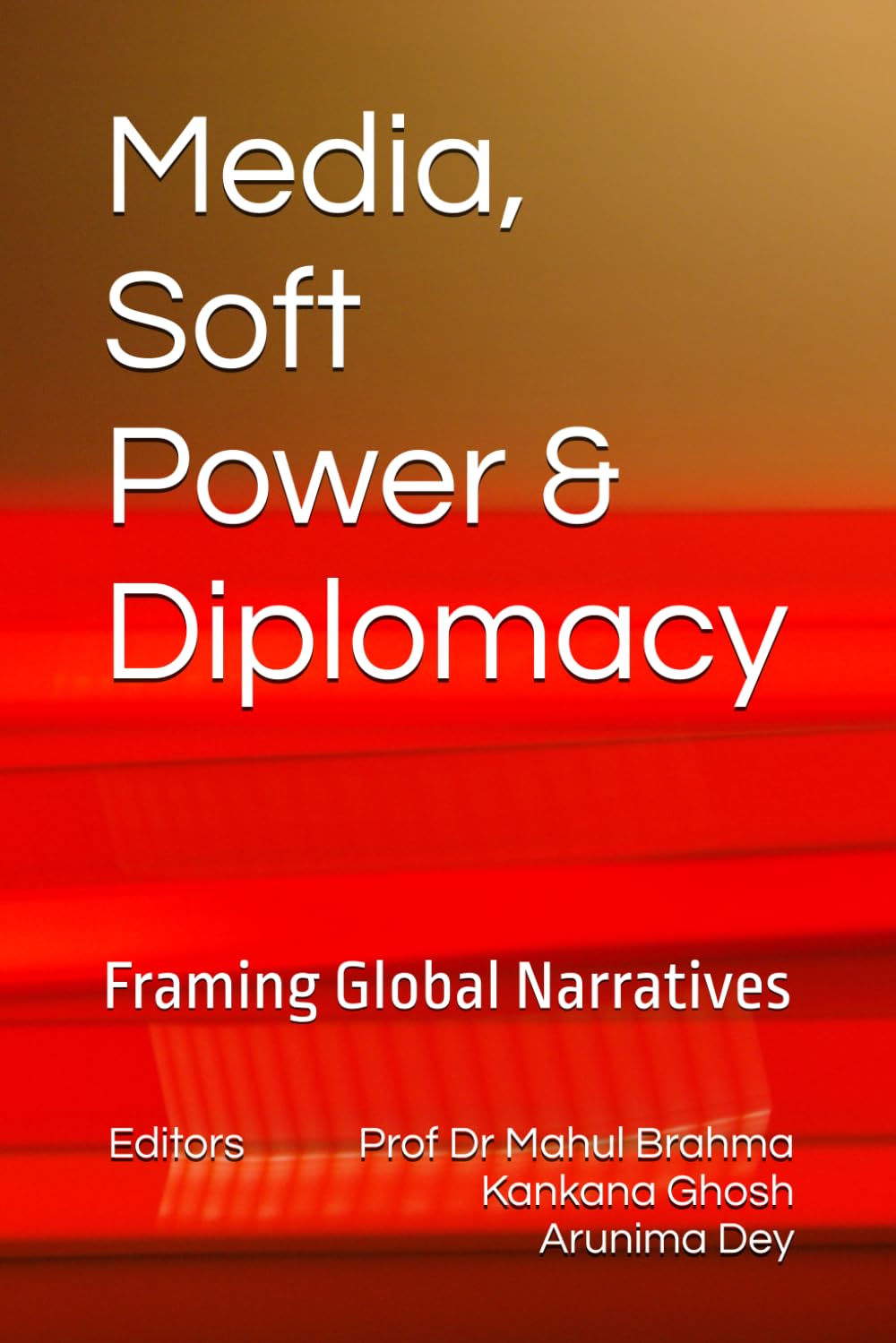 Media, Soft Power & Diplomacy: Framing Global Narratives