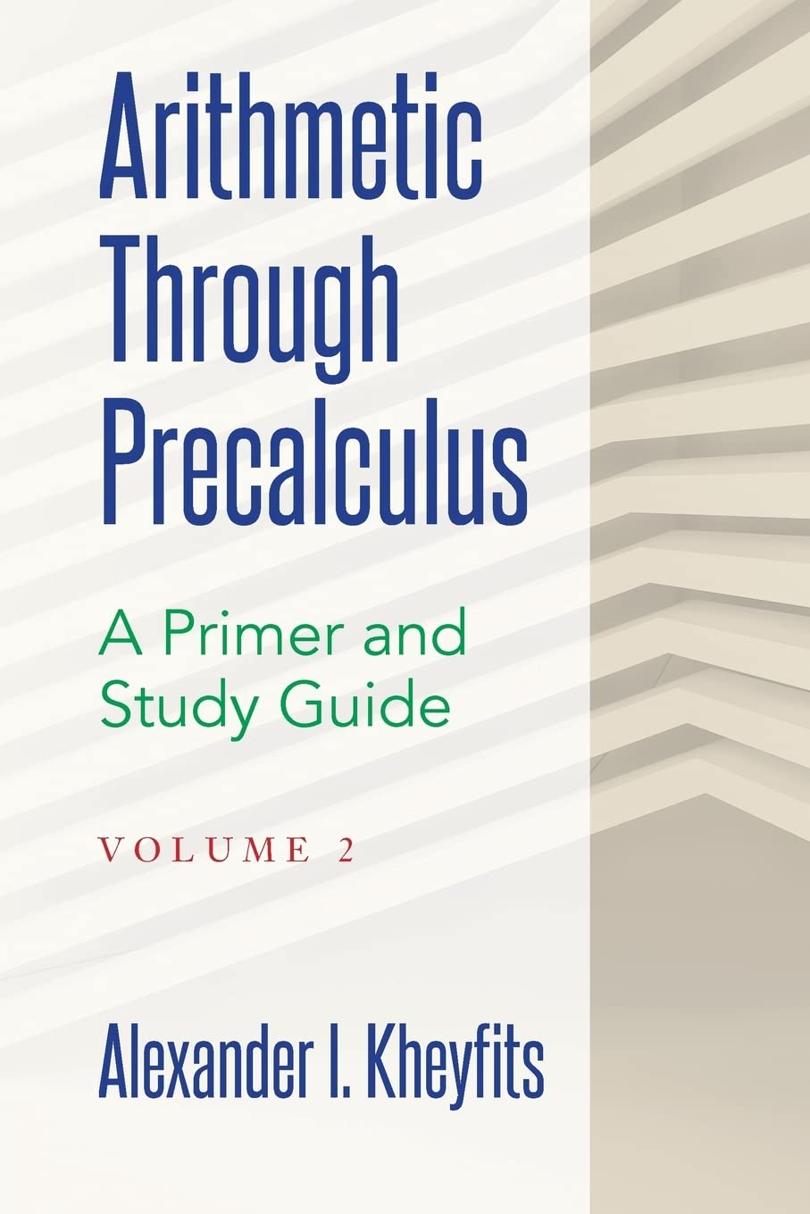 Arithmetic Through Precalculus. A Primer and Study Guide. Volume 2: From Elementary Mathematics To College Calculus