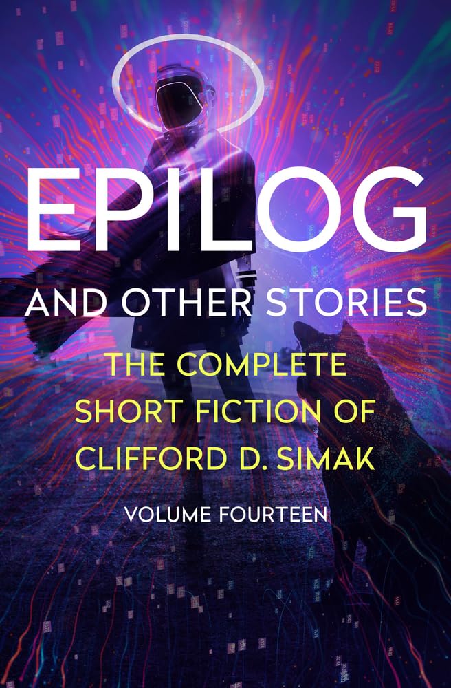 Epilog: And Other Stories (The Complete Short Fiction of Clifford D)