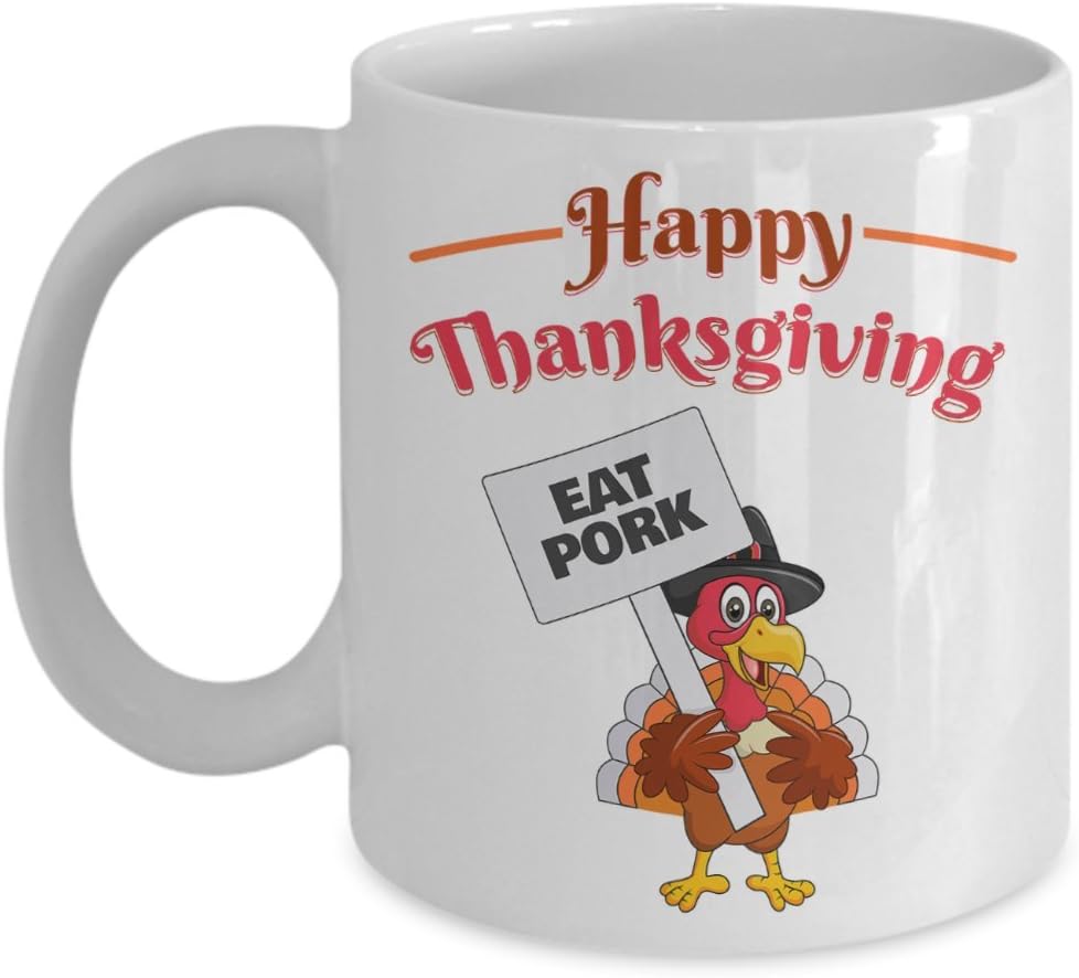 Thanksgiving Coffee Mug Happy Thanksgiving Eat Pork Funny Novelty Gift Idea For Women Men White 11oz Ceramic