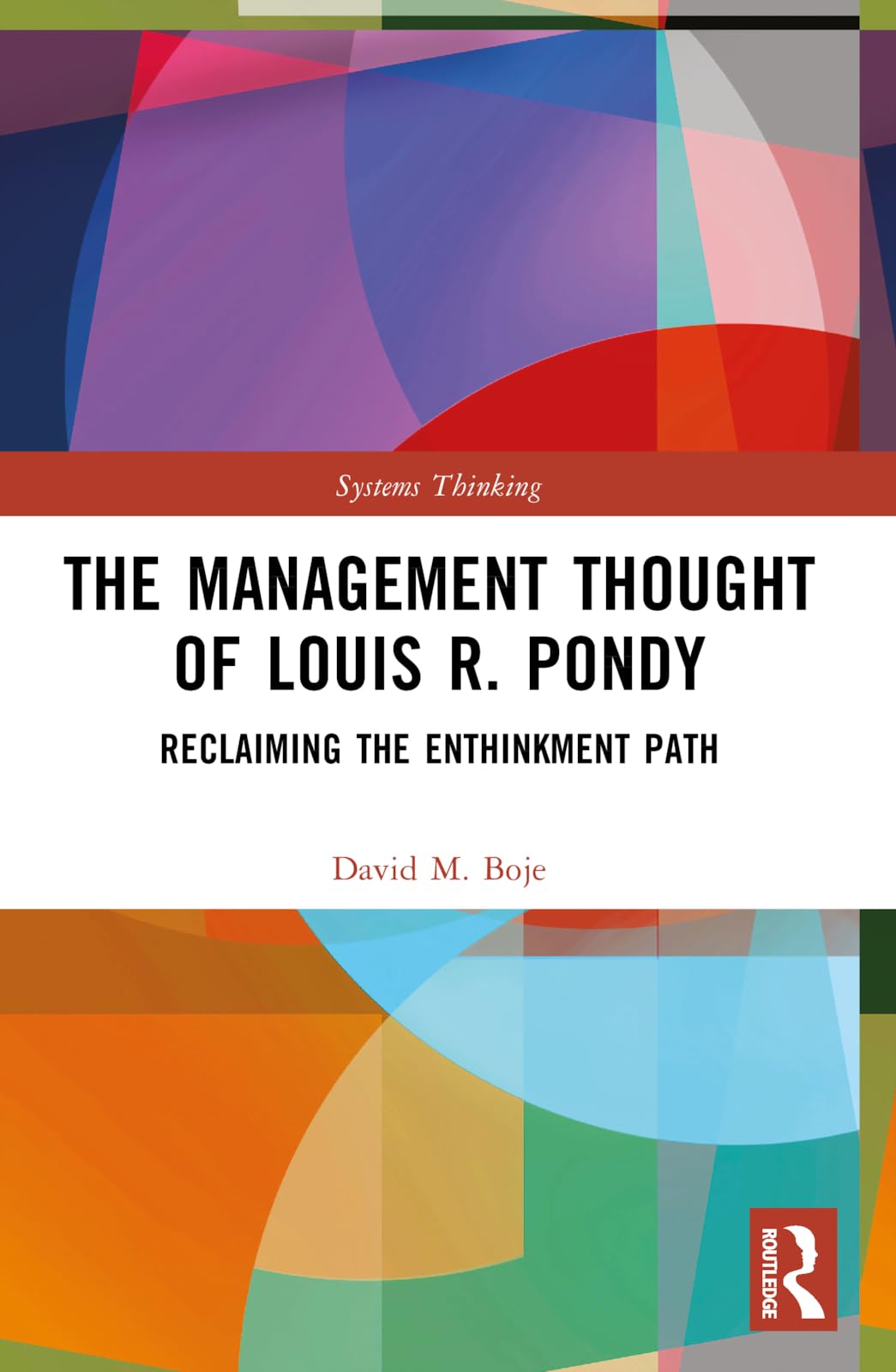 The Management Thought of Louis R. Pondy: Reclaiming the Enthinkment Path (Systems Thinking)