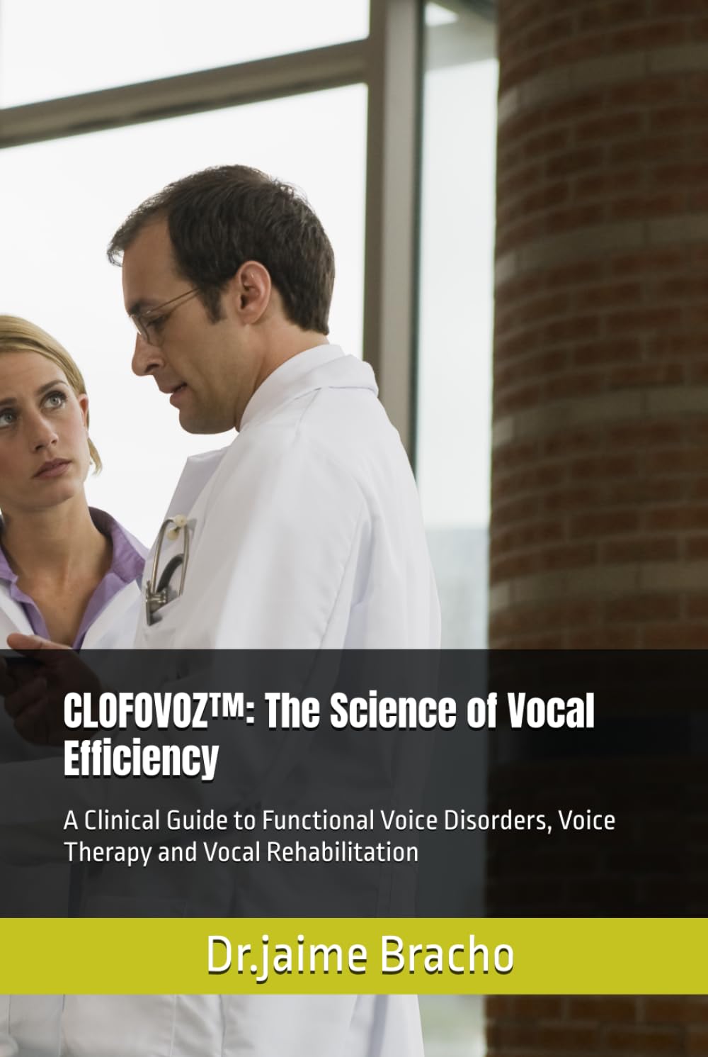 CLOFOVOZ™: The Science of Vocal Efficiency: A Clinical Guide to Functional Voice Disorders, Voice Therapy and Vocal Rehabilitation