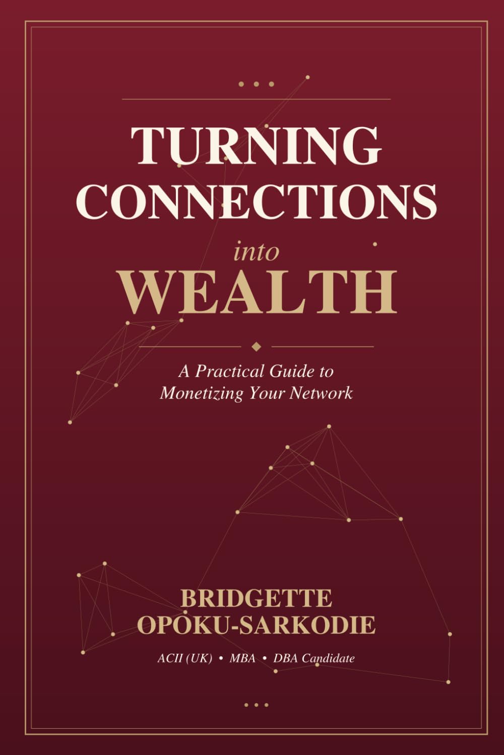 Turning Connections into Wealth: A Practical Guide to Monetizing Your Network