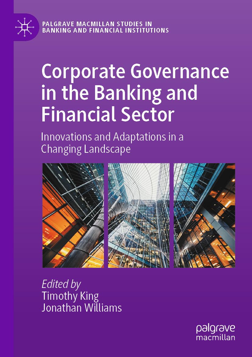 Corporate Governance in the Banking and Financial Sector: Innovations and Adaptations in a Changing Landscape (Palgrave Macmillan Studies in Banking and Financial Institutions)
