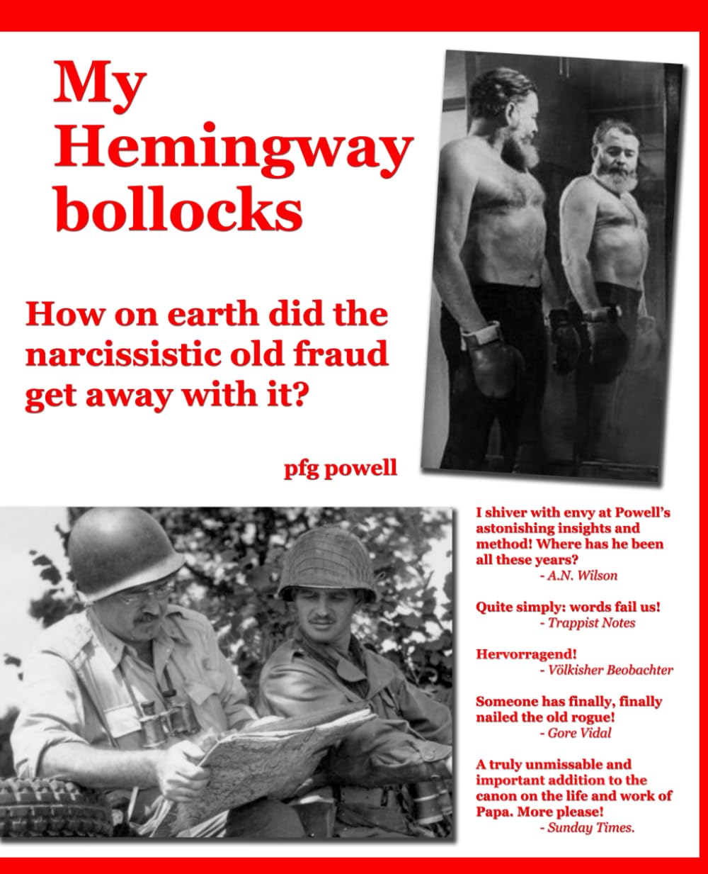 My Hemingway bollocks: How on earth did the narcissistic old fraud get away with it?