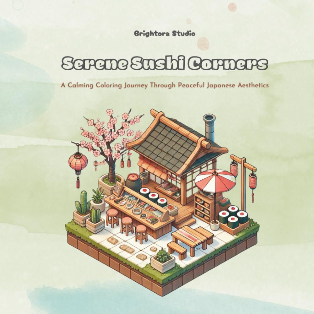 Serene Sushi Corners: A Calming Coloring Journey Through Peaceful Japanese Aesthetics