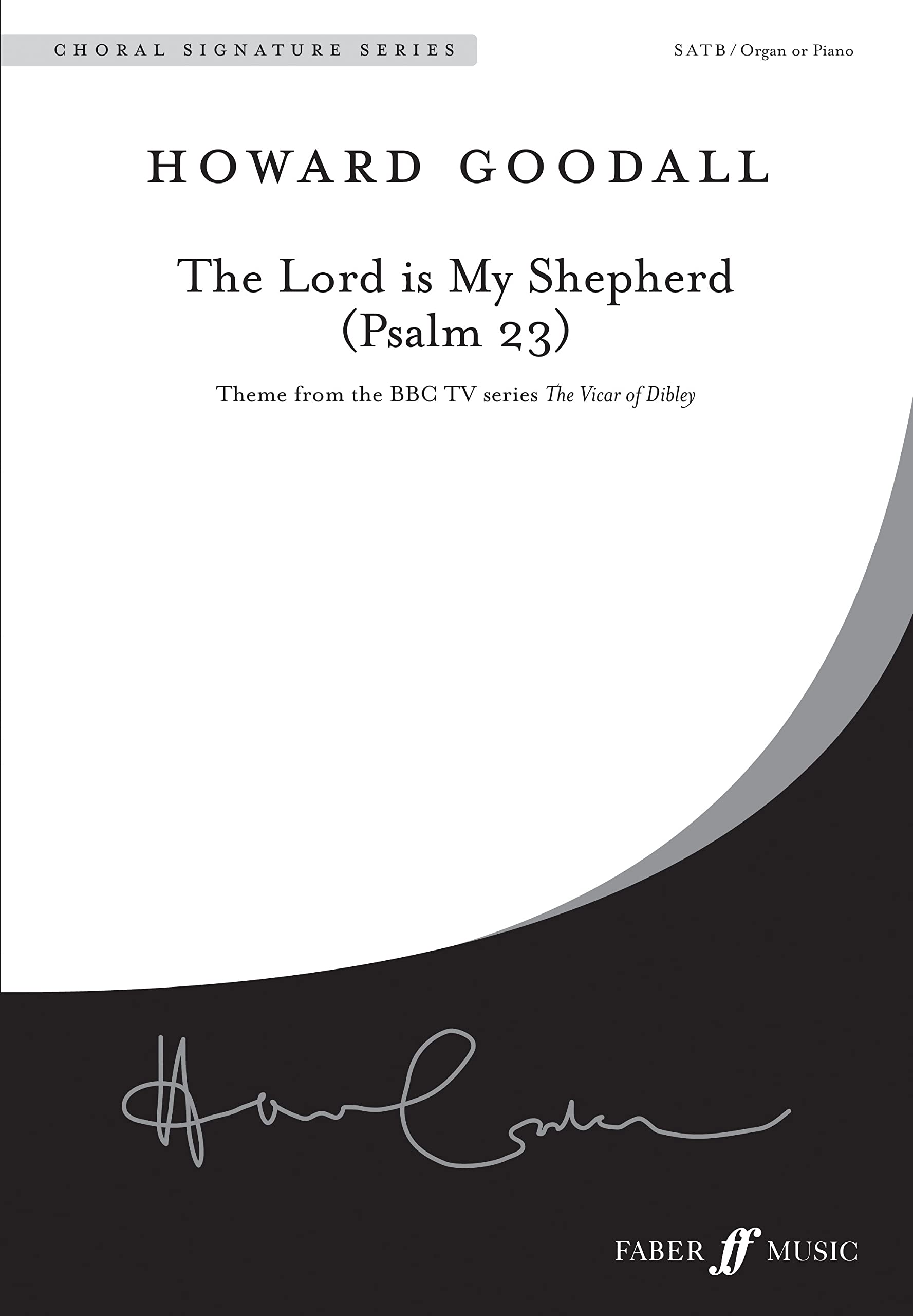 The Lord is My Shepherd (Psalm 23): SATB Accompanied (Faber Music's Choral Signature Series): Satb, Choral Octavo