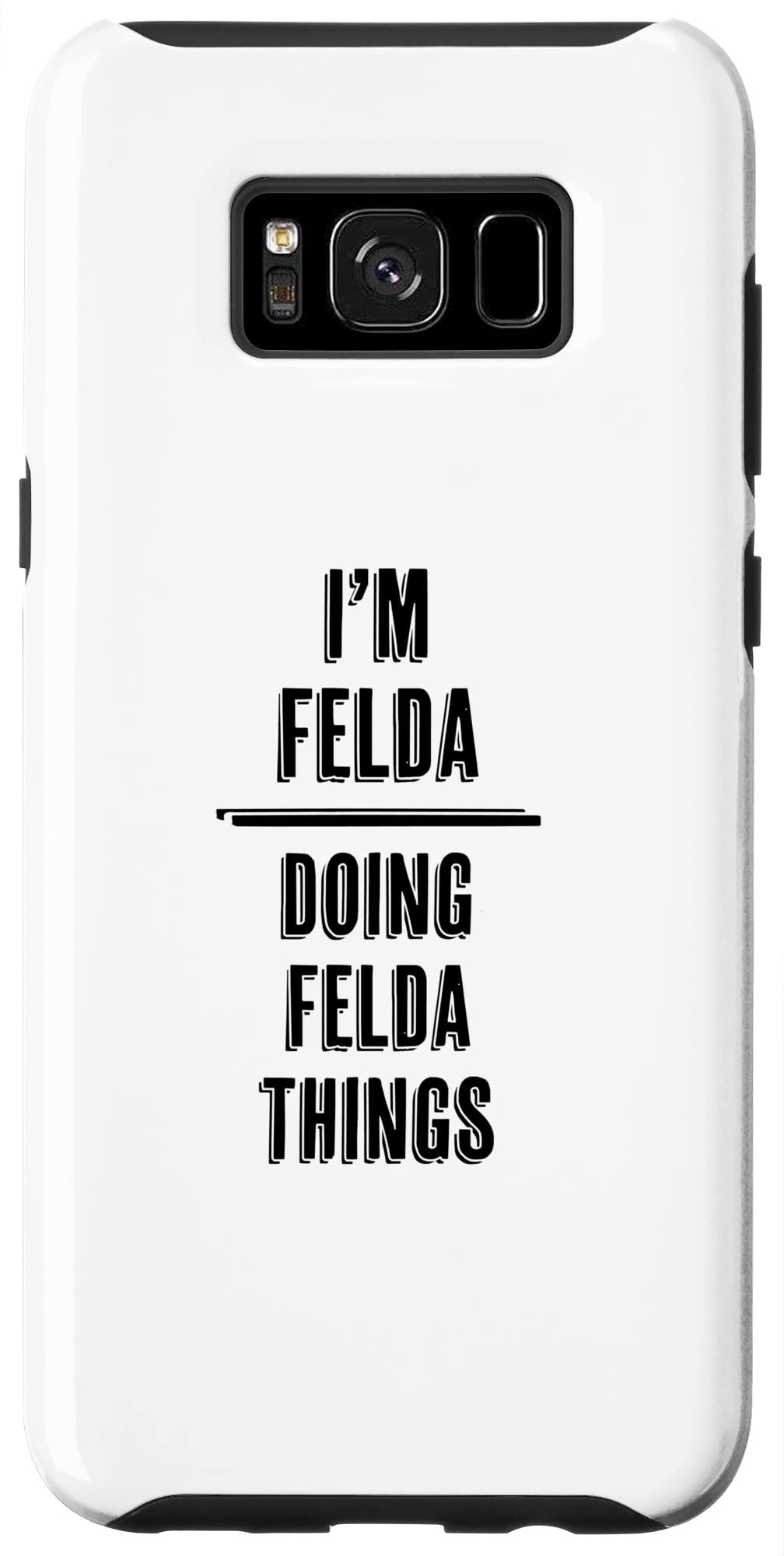 Galaxy S8+ I'm FELDA - Doing FELDA Things | Funny - First Name - Case