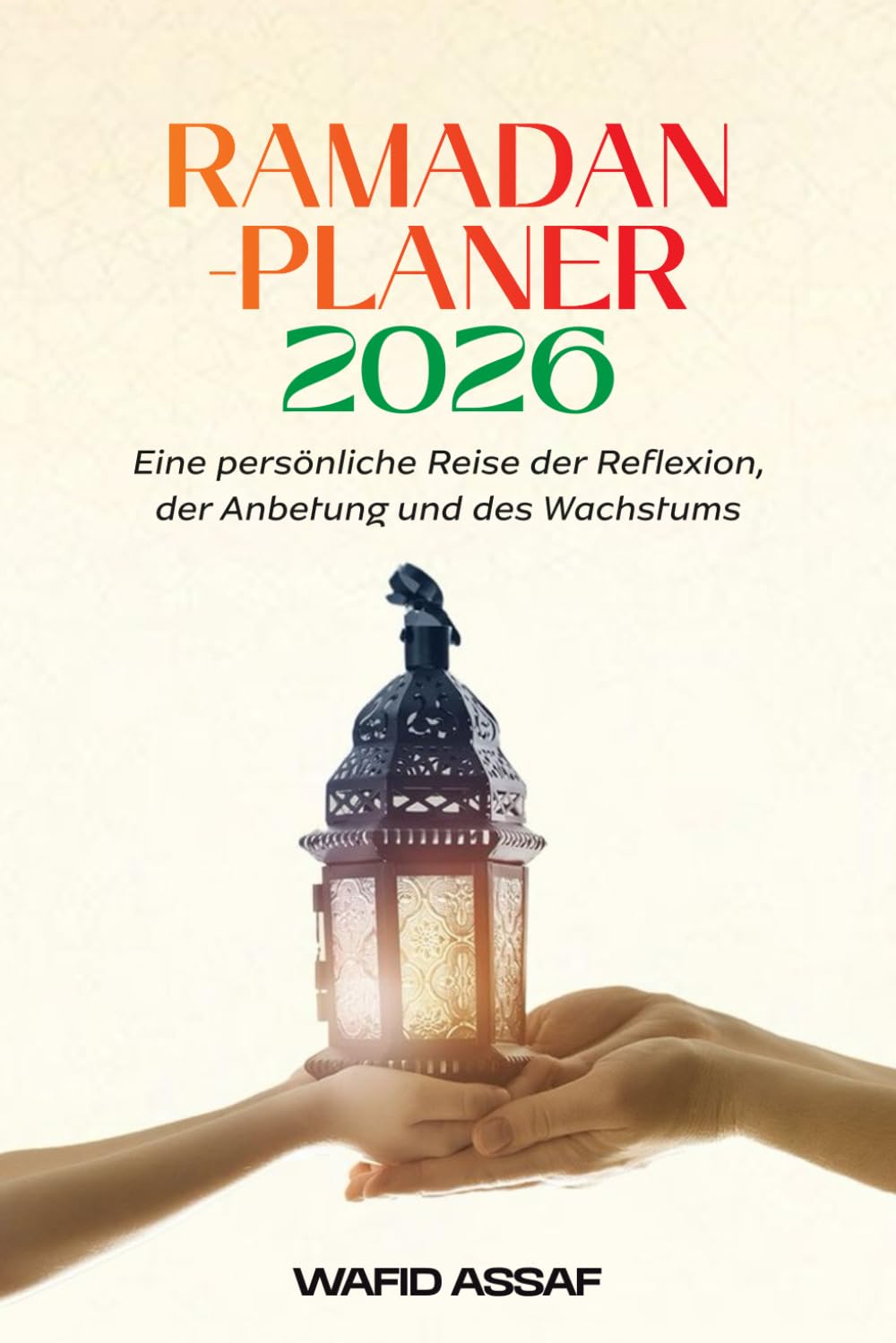 RAMADAN-PLANER 2026: Eine persönliche Reise der Reflexion, der Anbetung und des Wachstums