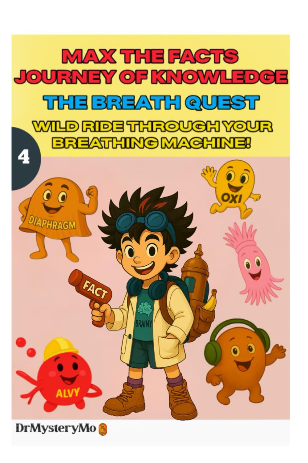 MAX THE FACTS AND JOURNEY OF KNOWLEDGE: THE BREATH QUEST: wild ride through your breathing machine!