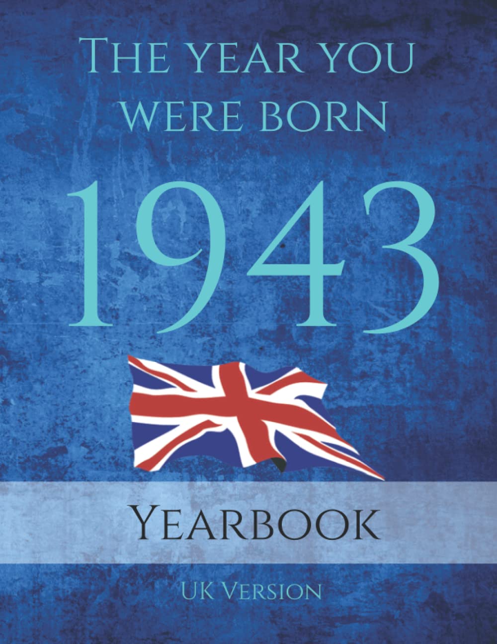 The Year You Were Born 1943: 1943 UK Yearbook. A Book full of interesting facts and trivia over many topics including UK Events, Adverts, Movies, Music and much more.
