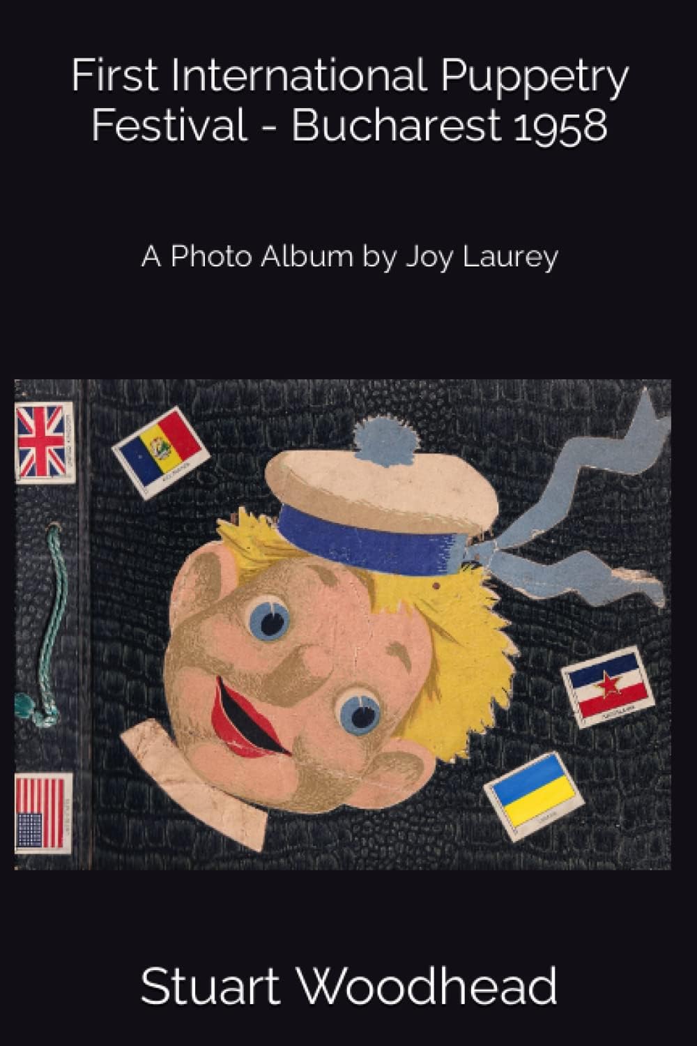 First International Puppetry Festival - Bucharest 1958: A Photo Album by Joy Laurey