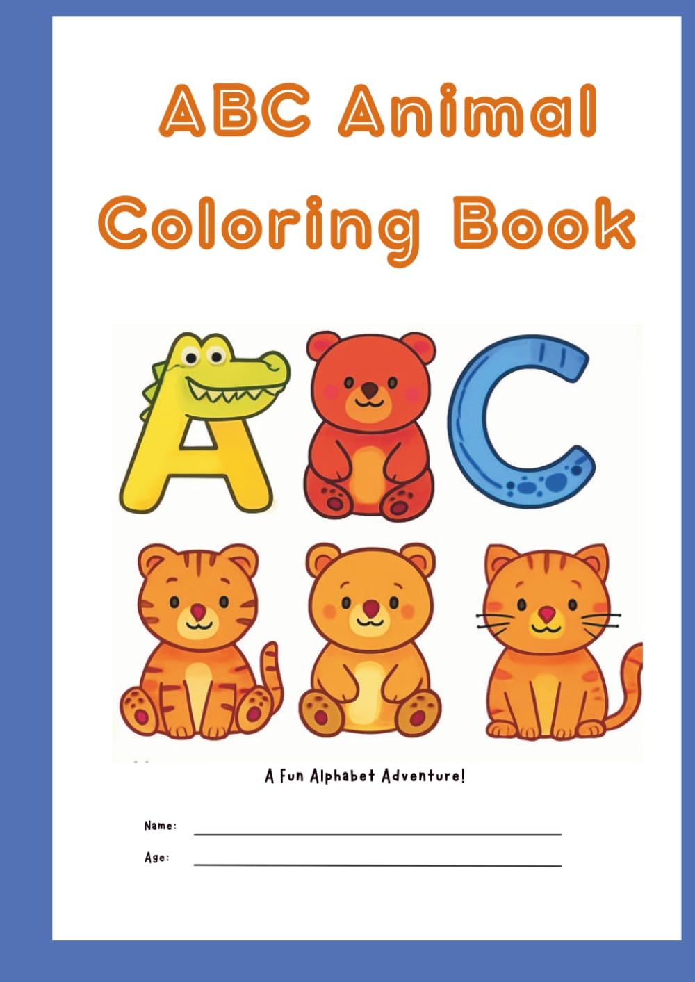 ABC Coloring book: A cheerful ABC adventure where every letter brings a new animal to meet. Designed to spark creativity, help with early learning, and keep kids happily coloring.: ABC Coloring Fun