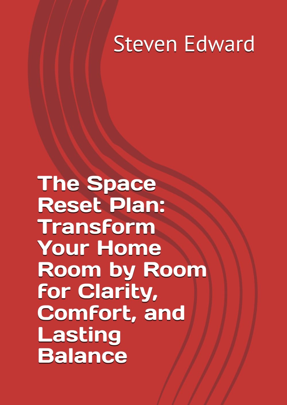 The Space Reset Plan: Transform Your Home Room by Room for Clarity, Comfort, and Lasting Balance (Decluttering Collection)