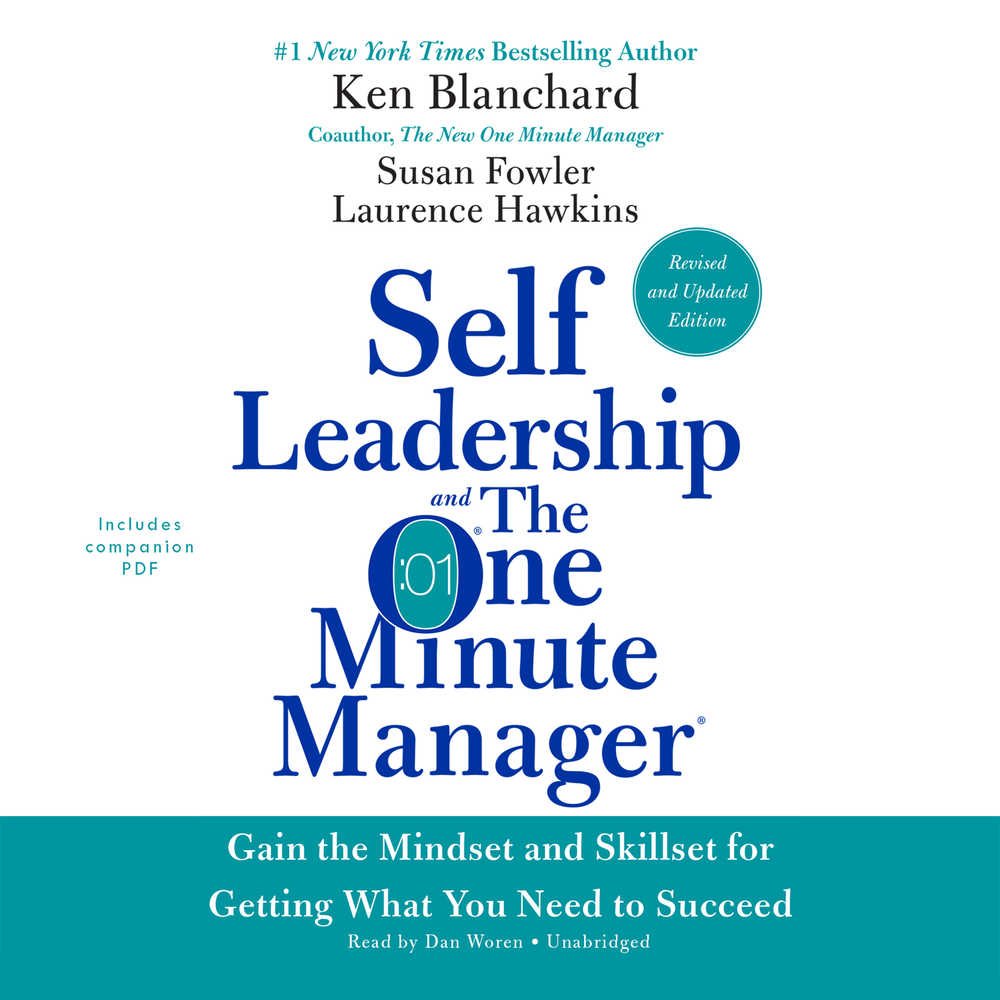 Self Leadership and the One Minute Manager: Gain the Mindset and Skillset for Getting What You Need to Suceed